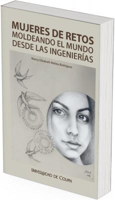 La portada presenta un fondo en tono beige claro. En la parte superior, el título destaca en tipografía grande y en color marrón oscuro, con una fuerza que remite a la solidez del contenido. Se estructura en dos líneas: la primera, en mayúsculas y negrita, dice “MUJERES DE RETOS”; la segunda, en letras más delgadas, dice “Moldeando el mundo desde las ingenierías”.  Debajo del título se encuentra el nombre de la autora, Nancy Elizabeth Molina Rodríguez, en letras más pequeñas y delgadas.  La imagen central está compuesta por un dibujo en escala de grises (grafito) que representa dos ideas en equilibrio:  A la derecha, un rostro femenino joven y serio, de rasgos suaves y mirada frontal, ocupa media página. Su expresión es firme y serena, transmitiendo inteligencia y determinación.  A la izquierda, hay engranes mecánicos dibujados a lápiz que simbolizan el mundo de la ingeniería. En medio de estos engranajes, vuelan cuatro aves en distintas posiciones, que aportan una sensación de movimiento y libertad, como si la ingeniería, tradicionalmente rígida, cobrara vida y vuelo en manos de mujeres.  La composición visual juega con el contraste entre lo orgánico (el rostro, las aves) y lo mecánico (los engranajes), integrando ambos mundos como una metáfora de la innovación y la participación femenina en campos científicos y tecnológicos.