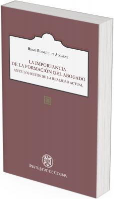 La portada es de fondo color vino, un tono sobrio que evoca seriedad, profundidad intelectual y autoridad académica. En la parte superior central hay un recuadro blanco con marco negro, cuyo borde superior tiene una forma ondulada con remate semicircular, parecida a un escudo o cartela tradicional. Dentro de ese recuadro:  El nombre del autor está escrito en letras negras, en mayúsculas pequeñas.  Justo debajo, en letras más grandes y en color vino oscuro, aparece el título principal: “La importancia de la formación del abogado”.  En una línea inferior y con el mismo estilo, el subtítulo completa la idea: “Ante los retos de la realidad actual”.  En la parte central inferior de la portada aparece un pequeño símbolo cuadrado decorativo en verde olivo. Al pie, se encuentra el escudo de la Universidad de Colima (un águila bicéfala) en blanco, junto con el nombre de la universidad en tipografía institucional.