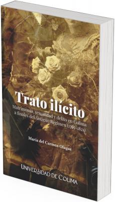 La portada está dominada por una imagen en tonos sepia, con un efecto envejecido que simula el desgaste de una fotografía antigua. En el centro, se distinguen varias rosas claras, posiblemente blancas, superpuestas a la figura de una persona vestida formalmente, lo que sugiere una temática relacionada con el matrimonio o ceremonias. Los bordes de la imagen presentan texturas agrietadas, como papel viejo o pergamino, reforzando la idea de antigüedad y memoria histórica.  En el lado izquierdo, apenas visible por la superposición de la imagen, hay un fondo de madera oscura, que aporta un contraste con las flores y el vestido. La composición está envuelta en una atmósfera de misterio, con elementos simbólicos que aluden a lo prohibido o clandestino.  El título “Trato ilícito” aparece centrado en letras grandes y blancas, con el subtítulo justo debajo, en una tipografía más pequeña y delgada. Al pie de la portada, en letras blancas, está el nombre de la autora y, aún más abajo, la inscripción “Universidad de Colima”.