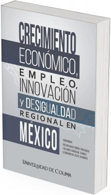 Portada en tonos gris y azul del libro “Crecimiento económico, empleo, innovación y desigualdad regional en México”, con tipografía en bloques y un mapa estilizado de México al fondo; incluye los nombres de los coordinadores y el sello de la Universidad de Colima.