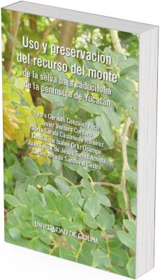 La portada corresponde al libro “Uso y preservación del recurso del monte de la selva baja caducifolia de la península de Yucatán”. El diseño presenta como fondo una fotografía a color de vegetación característica de la selva baja caducifolia, donde predominan hojas verdes ovaladas y ramas entrelazadas, que evocan un entorno natural denso y biodiverso.  El título aparece centrado en la parte superior, en tipografía blanca de alto contraste, distribuido en varios renglones para facilitar su lectura sobre el fondo vegetal. Debajo del título se incluye el listado de autoras y autores: Pedro Geraldo González Pech, Javier Ventura Cordero, Gloria Sarahí Castañeda Ramírez, Guadalupe Isabel Ortiz Ocampo, Juan Felipe de Jesús Torres Acosta y Carlos Alfredo Sandoval Castro.  La imagen de la vegetación transmite visualmente los temas centrales de la obra: el aprovechamiento tradicional del monte, la conservación de los recursos naturales y la relación entre las comunidades humanas y el ecosistema de la península de Yucatán. En la parte inferior de la portada se muestra el nombre institucional Universidad de Colima, que identifica la procedencia académica de la publicación.  En conjunto, la portada comunica un enfoque científico y ambiental, vinculado al estudio del uso sostenible y la preservación de los recursos forestales en ecosistemas tropicales mexicanos.