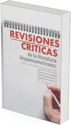 Portada con fondo claro que simula una libreta de espiral. En la parte superior se lee el título “Revisiones críticas” en letras rojas y, debajo, “de la literatura hispanoamericana: poéticas, identidades y desplazamientos” en color gris. A la derecha aparece una mano sosteniendo un lápiz, como si estuviera escribiendo o anotando. En un recuadro se muestran los nombres de los coordinadores Fortino Corral Rodríguez, Gloria Vergara Mendoza y Alejandro Palma Castro.