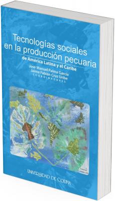 Portada con fondo azul texturizado. En la parte superior se lee el título “Tecnologías sociales en la producción pecuaria de América Latina y el Caribe”. Debajo aparecen los nombres de los coordinadores José Manuel Palma García y Jaime Fabián Cruz Uribe. Al centro se muestra una imagen artística con hojas y siluetas de animales en tonos verdes y azules, que evocan la relación entre naturaleza, producción agropecuaria y comunidad. En la parte inferior se observa el sello editorial “Universidad de Colima”.