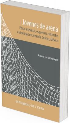 Portada del libro “Jóvenes de arena” con ilustración de una red de pesca blanca sobre fondo ocre y gris; incluye subtítulo sobre pesca artesanal en Armería, Colima, y el nombre del autor.